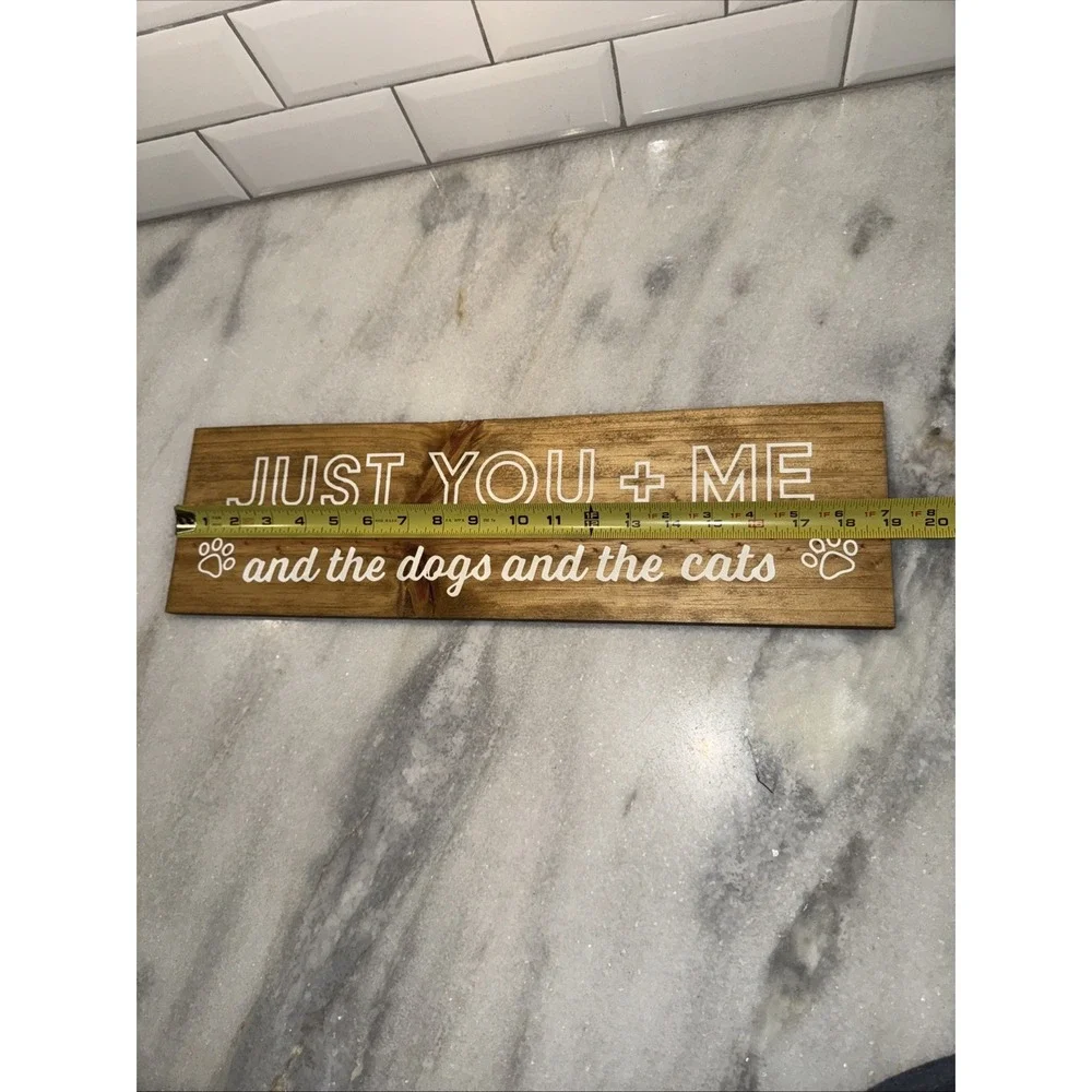 Just You + Me And The Dogs‎ And The Cats Wood Sign